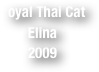 Royal Thai Cat
Elina
2009
